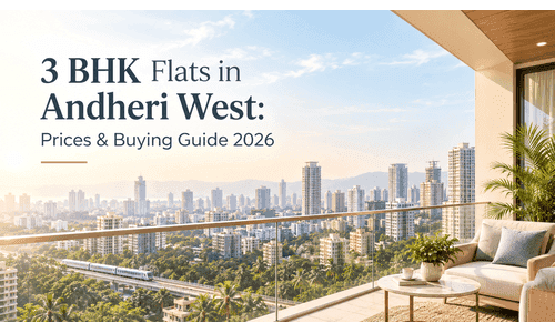 3 BHK Flats in Andheri West: Prices, Locations & Buying Guide 2026
