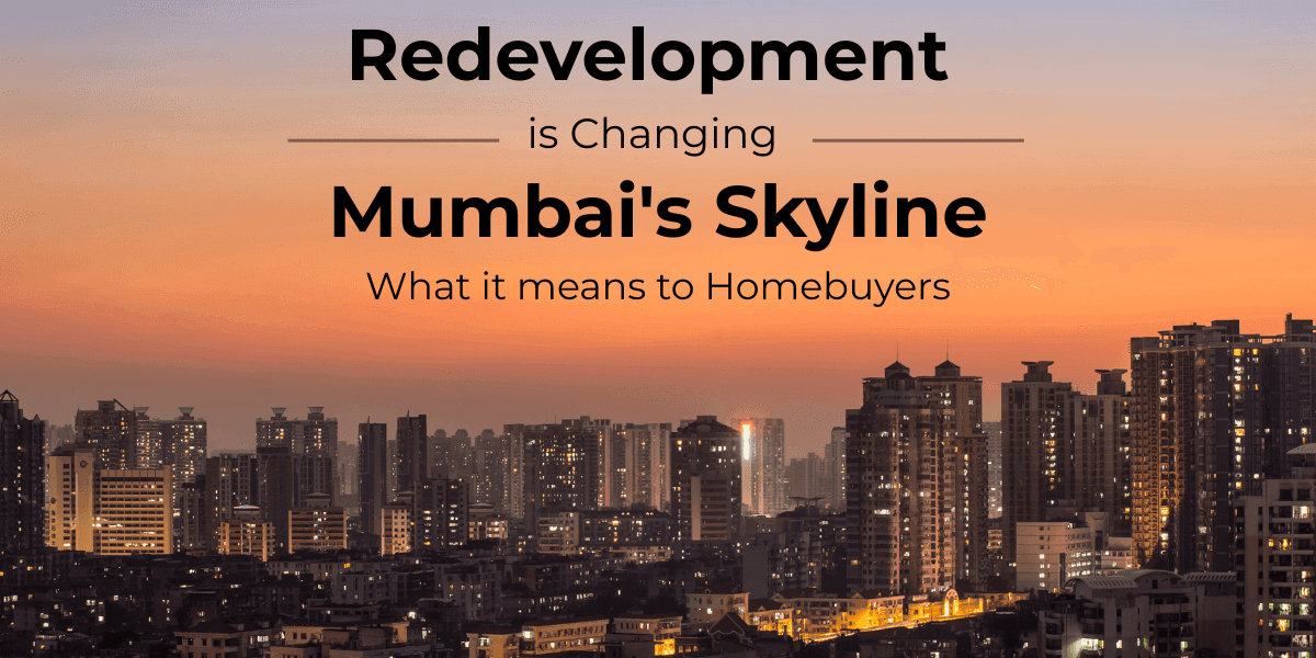 Redevelopment is Changing Mumbai's Skyline: What it means to Homebuyers
