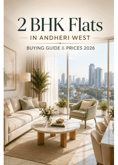 2 BHK Flats in Andheri West: Prices, Locations & Buying Guide 2026