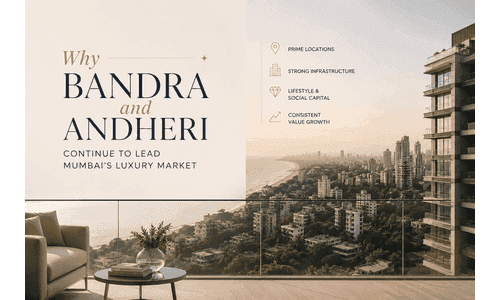 Why Bandra and Andheri Continue to Lead Mumbai's Luxury Market