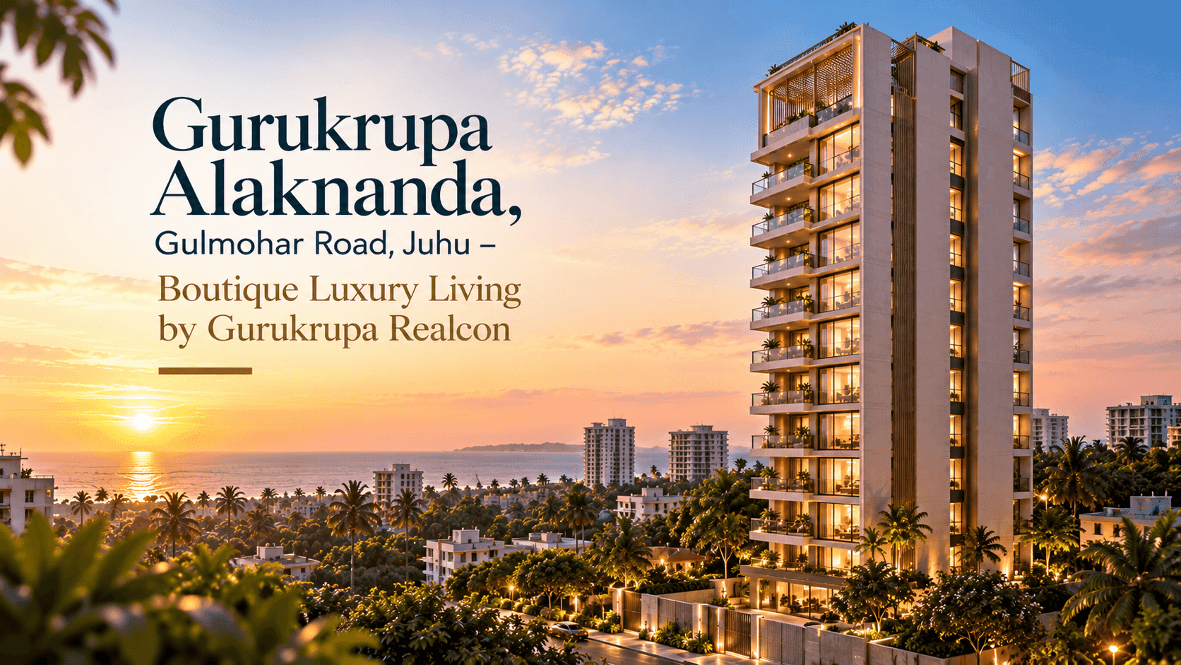 Gurukrupa Alaknanda, Gulmohar Road, Juhu – Boutique Luxury Living by Gurukrupa Realcon