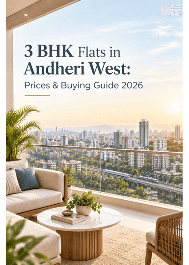 3 BHK Flats in Andheri West: Prices, Locations & Buying Guide 2026